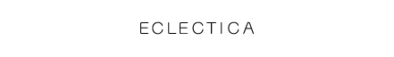 ECLECTICA(ｴｸﾚｸﾃｨｶ)